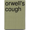 Orwell's Cough by Sir John Ross