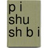 P I Shu Sh B I