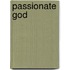Passionate God