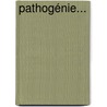 Pathogénie... door Moritz Ernst Adolph Naumann
