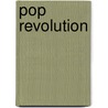 Pop Revolution by Alice G. Marquis