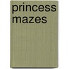 Princess Mazes door Woodworth