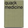 Quack Medicine by Eric W. Boyle