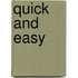 Quick and Easy