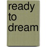 Ready to Dream door Mysty Westfall