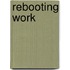 Rebooting Work