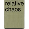 Relative Chaos door Kay Finch