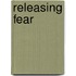 Releasing Fear