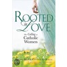 Rooted in Love by Donna-Marie Cooper O'Boyle