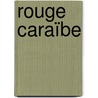 Rouge Caraïbe by Yann Leroy