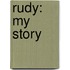 Rudy: My Story