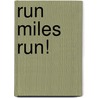 Run Miles Run! by Aimee Aryal