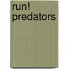 Run! Predators door Katharine Kenah