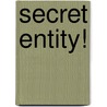 Secret Entity! door Landry Q. Walker