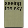 Seeing the Sky door Fred Schaaf