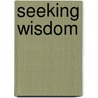 Seeking Wisdom door Jann Aldredge-Clanton