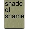 Shade of Shame door Gail Martin