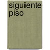 Siguiente Piso by Therese M. Shea