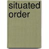 Situated Order door Paul Ten Have