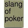 Slang of Poker by Tom Dalzell
