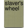 Slaver's Wheel door Sully Fontaine