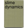 Slime Dynamics door Ben Woodard