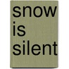 Snow is Silent door Benjamin Prado