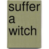 Suffer a Witch door Shannon K. Murphy