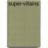 Super-Villains door Victoria Taylor