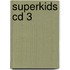 Superkids Cd 3