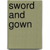 Sword And Gown door George Alfred Lawrence