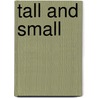 Tall and Small by Kelli C. Foster
