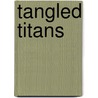 Tangled Titans door David Shambaugh