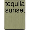 Tequila Sunset door Sam Hawken
