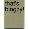That's Bingzy! door Arlene Richards