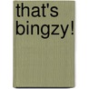 That's Bingzy! by Arlene Richards