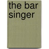 The Bar Singer door Pete Berwick