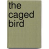The Caged Bird door Claire Kelly