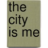 The City is Me door Rosane Araujo
