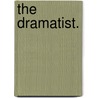 The Dramatist. door Frederic Reynolds