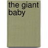 The Giant Baby door Laurie Foos