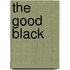 The Good Black
