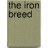 The Iron Breed