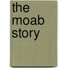 The Moab Story door Tom McCourt