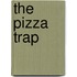 The Pizza Trap