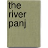 The River Panj by David Raterman