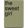 The Sweet Girl door Annabel Lyon