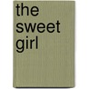 The Sweet Girl by Annabel Lyon