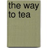The Way To Tea by Jennifer Sauer