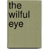 The Wilful Eye